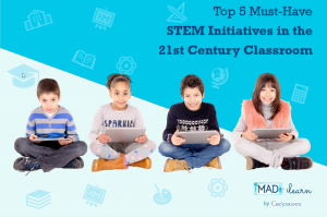 Top 5 Must Have STEM Initiatives
